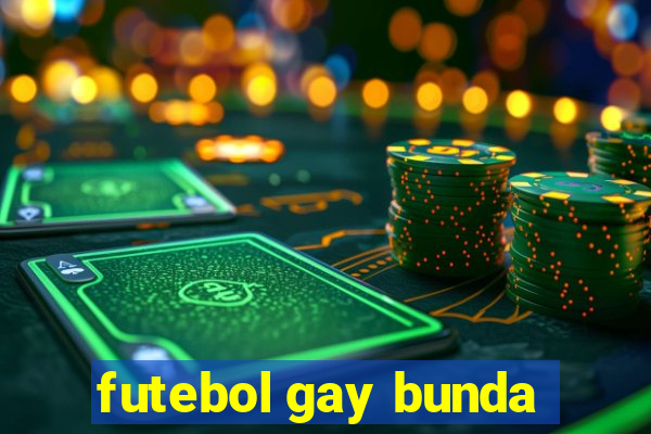 futebol gay bunda